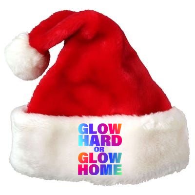 Glow Hard Or Glow Home 70s 80s For Man Woman Premium Christmas Santa Hat