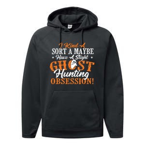 Ghost Hunting Obsession Ghosts Paranormal Scary Activity Performance Fleece Hoodie