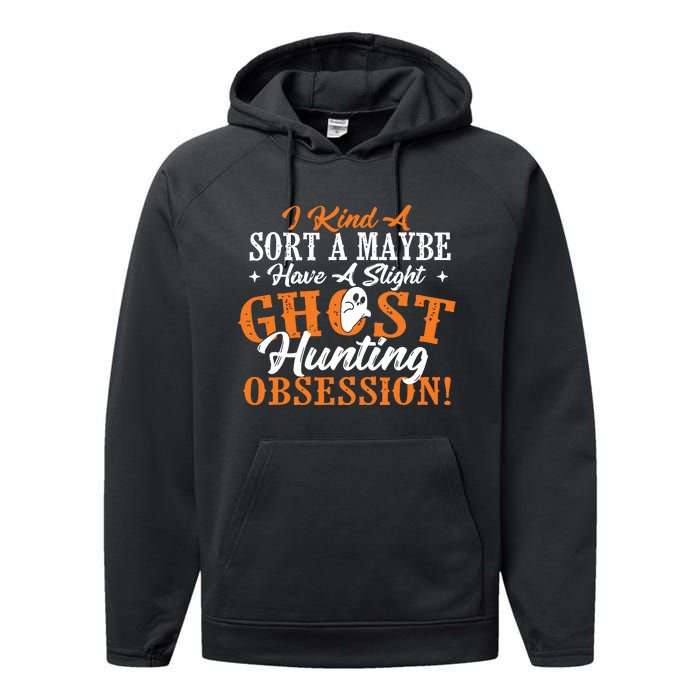 Ghost Hunting Obsession Ghosts Paranormal Scary Activity Performance Fleece Hoodie