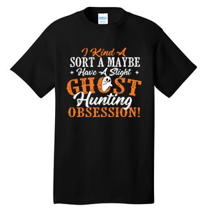 Ghost Hunting Obsession Ghosts Paranormal Scary Activity Tall T-Shirt