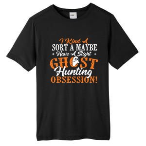 Ghost Hunting Obsession Ghosts Paranormal Scary Activity Tall Fusion ChromaSoft Performance T-Shirt