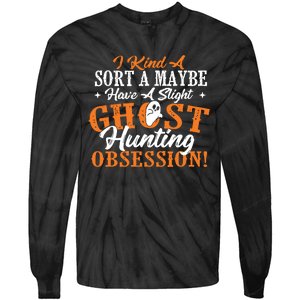 Ghost Hunting Obsession Ghosts Paranormal Scary Activity Tie-Dye Long Sleeve Shirt