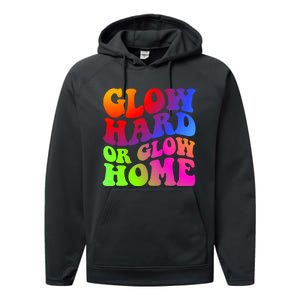 Glow Hard Or Glow Home Retro 70s 80s For Man Woman Performance Fleece Hoodie