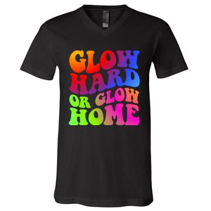 Glow Hard Or Glow Home Retro 70s 80s For Man Woman V-Neck T-Shirt