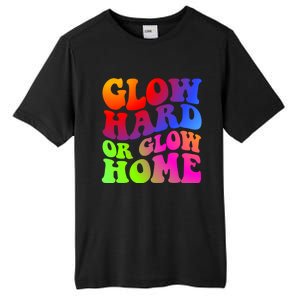 Glow Hard Or Glow Home Retro 70s 80s For Man Woman Tall Fusion ChromaSoft Performance T-Shirt