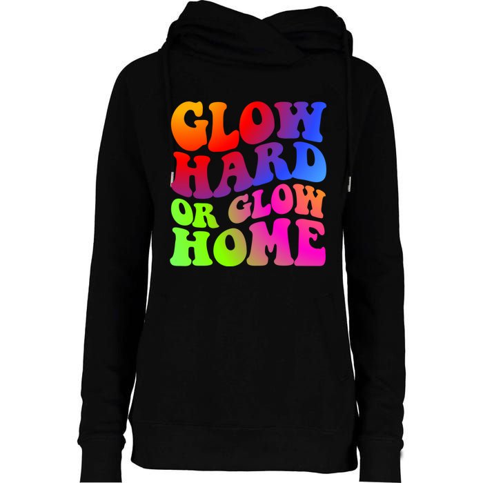 Glow Hard Or Glow Home Retro 70s 80s For Man Woman Womens Funnel Neck Pullover Hood