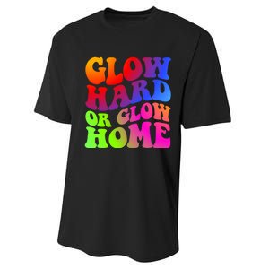 Glow Hard Or Glow Home Retro 70s 80s For Man Woman Performance Sprint T-Shirt