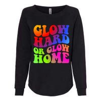 Glow Hard Or Glow Home Retro 70s 80s For Man Woman Womens California Wash Sweatshirt