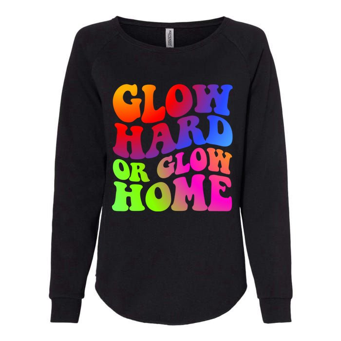 Glow Hard Or Glow Home Retro 70s 80s For Man Woman Womens California Wash Sweatshirt