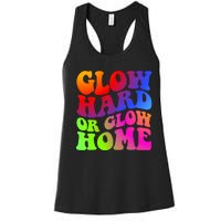 Glow Hard Or Glow Home Retro 70s 80s For Man Woman Women's Racerback Tank