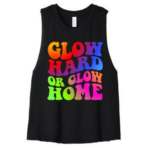 Glow Hard Or Glow Home Retro 70s 80s For Man Woman Women's Racerback Cropped Tank