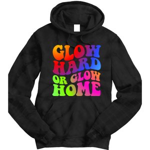 Glow Hard Or Glow Home Retro 70s 80s For Man Woman Tie Dye Hoodie