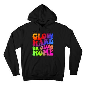 Glow Hard Or Glow Home Retro 70s 80s For Man Woman Tall Hoodie