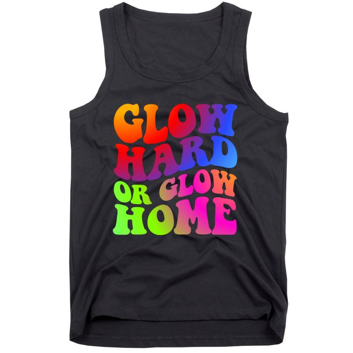 Glow Hard Or Glow Home Retro 70s 80s For Man Woman Tank Top