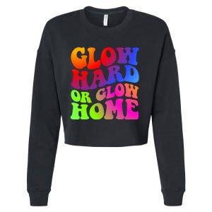 Glow Hard Or Glow Home Retro 70s 80s For Man Woman Cropped Pullover Crew