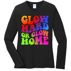 Glow Hard Or Glow Home Retro 70s 80s For Man Woman Ladies Long Sleeve Shirt