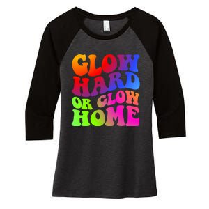 Glow Hard Or Glow Home Retro 70s 80s For Man Woman Women's Tri-Blend 3/4-Sleeve Raglan Shirt