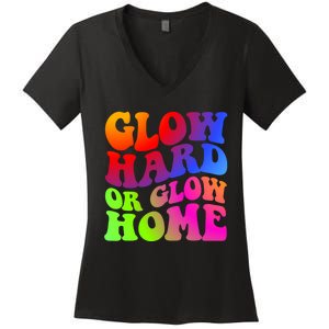 Glow Hard Or Glow Home Retro 70s 80s For Man Woman Women's V-Neck T-Shirt