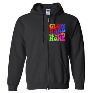 Glow Hard Or Glow Home Retro 70s 80s For Man Woman Full Zip Hoodie