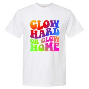 Glow Hard Or Glow Home Retro 70s 80s For Man Woman Garment-Dyed Heavyweight T-Shirt