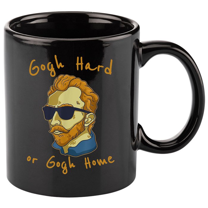 Gogh Hard Or Gogh Home Funny Vincent Van Gogh 11oz C Handle Ceramic Mug