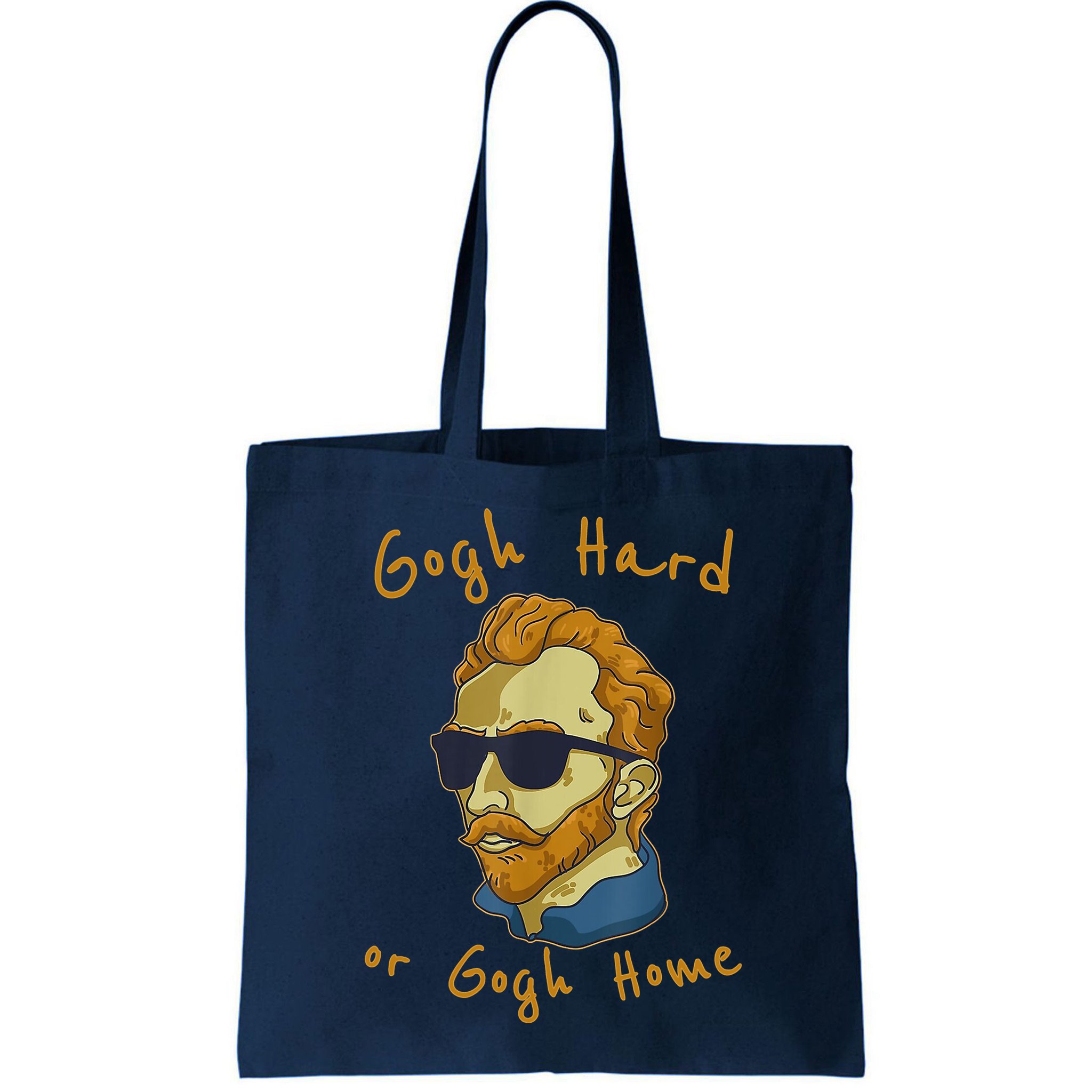 Gogh Hard Or Gogh Home Funny Vincent Van Gogh Bag