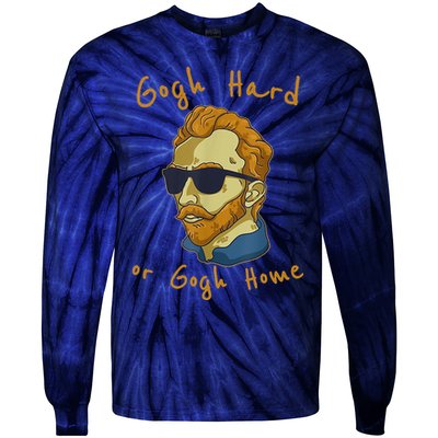 Gogh Hard Or Gogh Home Funny Vincent Van Gogh Tie-Dye Long Sleeve Shirt