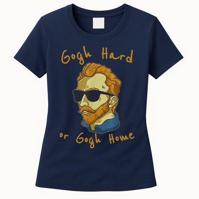 Gogh Hard Or Gogh Home Funny Vincent Van Gogh Womens T-Shirt