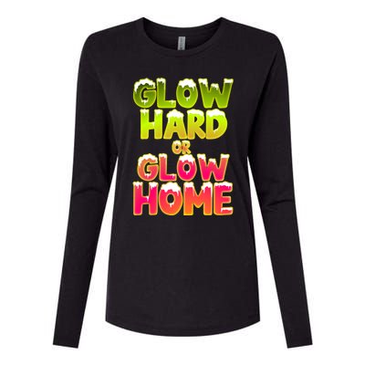 Glow Hard Or Glow Home Womens Cotton Relaxed Long Sleeve T-Shirt