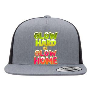 Glow Hard Or Glow Home Flat Bill Trucker Hat