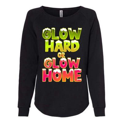 Glow Hard Or Glow Home Womens California Wash Sweatshirt