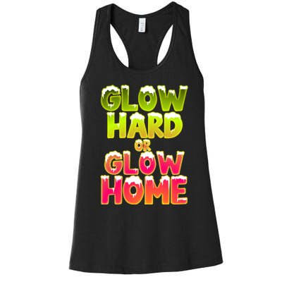 Glow Hard Or Glow Home Women's Racerback Tank