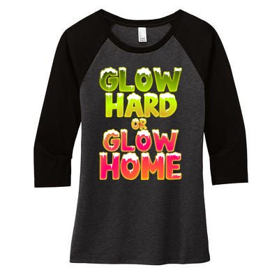 Glow Hard Or Glow Home Women's Tri-Blend 3/4-Sleeve Raglan Shirt