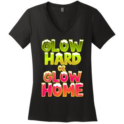 Glow Hard Or Glow Home Women's V-Neck T-Shirt