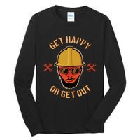 Get Happy Or Get Out Tall Long Sleeve T-Shirt