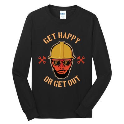 Get Happy Or Get Out Tall Long Sleeve T-Shirt