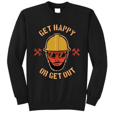 Get Happy Or Get Out Tall Sweatshirt