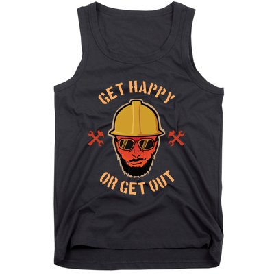 Get Happy Or Get Out Tank Top