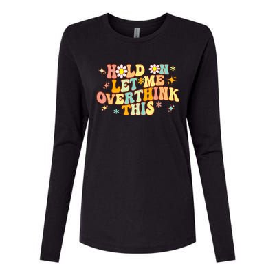 Groovy Hold On Let Me Overthink This Funny Mom Overthinking Womens Cotton Relaxed Long Sleeve T-Shirt