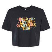 Groovy Hold On Let Me Overthink This Funny Mom Overthinking Bella+Canvas Jersey Crop Tee