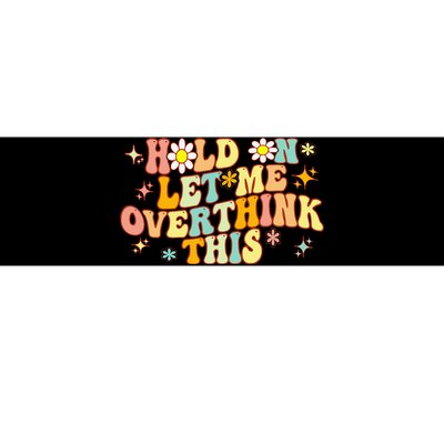 Groovy Hold On Let Me Overthink This Funny Mom Overthinking Bumper Sticker