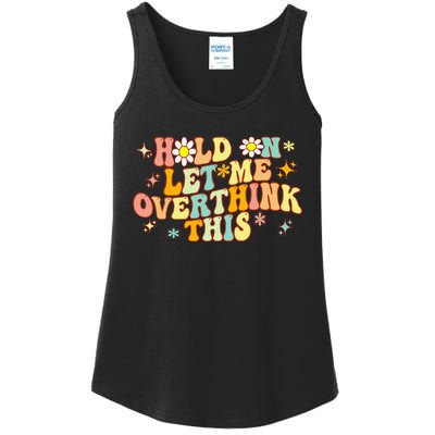 Groovy Hold On Let Me Overthink This Funny Mom Overthinking Ladies Essential Tank