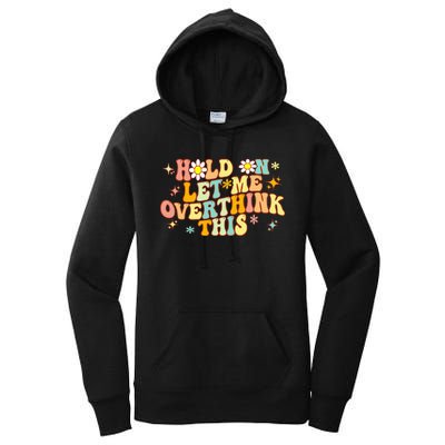 Groovy Hold On Let Me Overthink This Funny Mom Overthinking Women's Pullover Hoodie