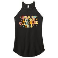 Groovy Hold On Let Me Overthink This Funny Mom Overthinking Women's Perfect Tri Rocker Tank