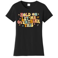 Groovy Hold On Let Me Overthink This Funny Mom Overthinking Women's T-Shirt