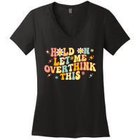 Groovy Hold On Let Me Overthink This Funny Mom Overthinking Women's V-Neck T-Shirt