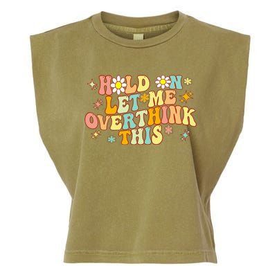 Groovy Hold On Let Me Overthink This Funny Mom Overthinking Garment-Dyed Women's Muscle Tee