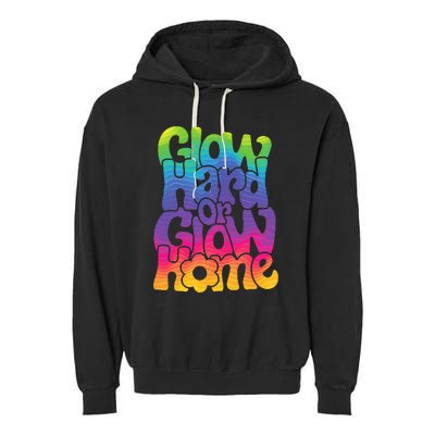 Glow Hard or Glow Home Garment-Dyed Fleece Hoodie