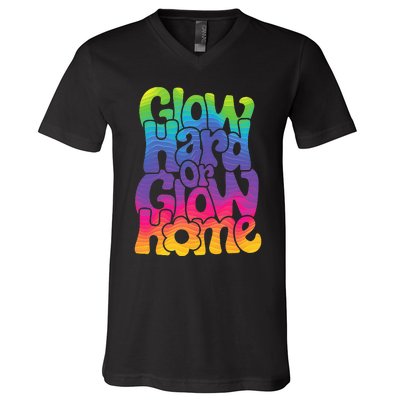 Glow Hard or Glow Home V-Neck T-Shirt