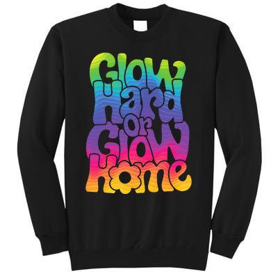 Glow Hard or Glow Home Tall Sweatshirt